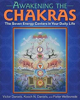 E-Book (epub) Awakening the Chakras von Victor Daniels, Kooch N. Daniels, Pieter Weltevrede