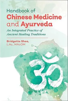 E-Book (epub) Handbook of Chinese Medicine and Ayurveda von Bridgette Shea