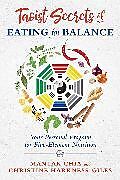 Couverture cartonnée Taoist Secrets of Eating for Balance de Mantak Chia, Christine Harkness-Giles