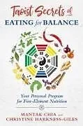 Kartonierter Einband Taoist Secrets of Eating for Balance von Mantak Chia, Christine Harkness-Giles