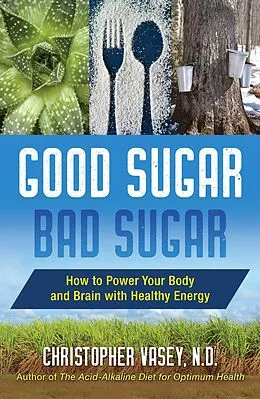 E-Book (epub) Good Sugar, Bad Sugar von Christopher Vasey