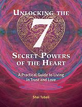 E-Book (epub) Unlocking the 7 Secret Powers of the Heart von Shai Tubali