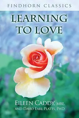 E-Book (epub) Learning to Love von Eileen Caddy, David Earl Platts