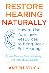 eBook (epub) Restore Hearing Naturally de Anton Stucki