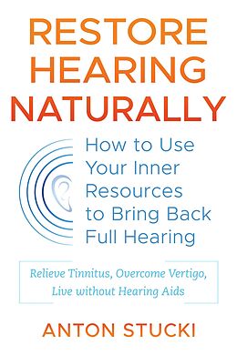 eBook (epub) Restore Hearing Naturally de Anton Stucki