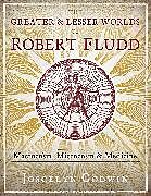 Livre Relié The Greater and Lesser Worlds of Robert Fludd de Joscelyn Godwin