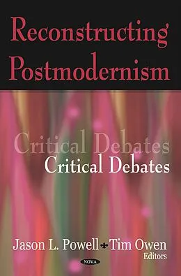 E-Book (pdf) Reconstructing Postmodernism: Critical Debates von Jason L. Powell