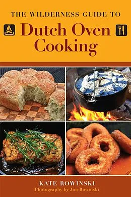 E-Book (epub) The Wilderness Guide to Dutch Oven Cooking von Kate Rowinski