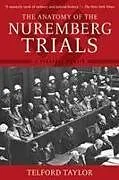 Kartonierter Einband The Anatomy of the Nuremberg Trials von Telford Taylor