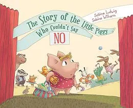E-Book (epub) Story of the Little Piggy Who Couldn't Say No von Sabine Ludwig