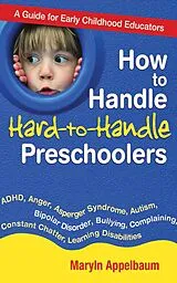 E-Book (epub) How to Handle Hard-to-Handle Preschoolers von Maryln Appelbaum