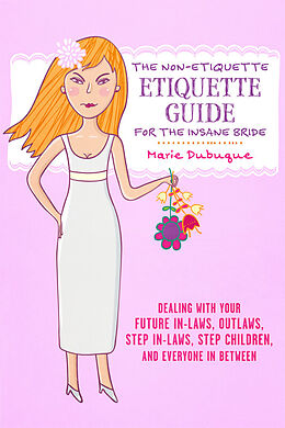 eBook (epub) The Non-Etiquette Etiquette Guide for the Insane Bride de Marie Dubuque