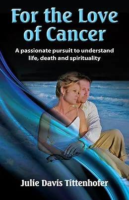 E-Book (epub) For the Love of Cancer von Julie Davis Tittenhofer