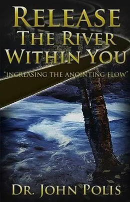 E-Book (epub) Release the River Within You von Dr. John Polis