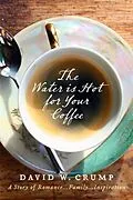 E-Book (epub) Water Is Hot For Your Coffee von David W. Crump