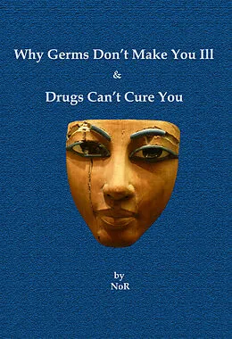 E-Book (epub) Why Germs Don't Make You Ill and Drugs Can't Cure You von NoR