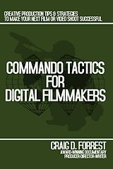 E-Book (epub) Commando Tactics for Digital Filmmakers von Craig D. Forrest