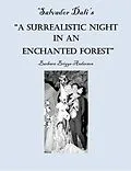 E-Book (epub) Salvador Dali's &quote;A Surrealistic Night in an Enchanted Forest&quote; von Barbara Briggs-Anderson