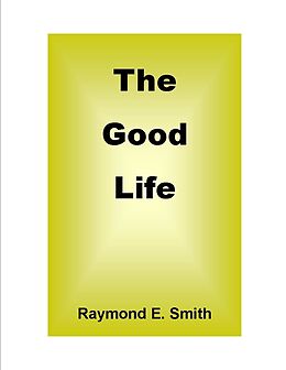 E-Book (epub) Good Life von Raymond E. Smith