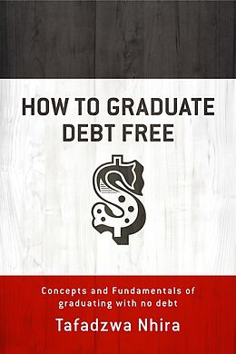 eBook (epub) How to Graduate Debt Free de Tafadzwa Nhira