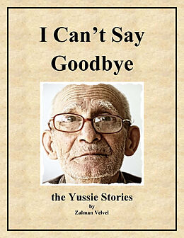 eBook (epub) I Can't Say Goodbye de Zalman Velvel