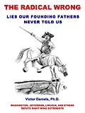 E-Book (epub) Radical Wrong: Lies Our Founding Fathers Never Told Us von Ph. D. Victor Daniels
