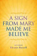 E-Book (epub) Sign From Mary Made Me Believe von Eleanor Russell