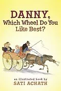 E-Book (epub) Danny, Which Wheel Do You Like Best? von Sati Achath