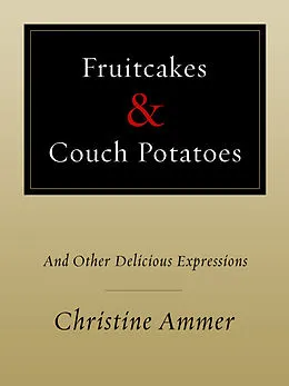 E-Book (epub) Fruitcakes & Couch Potatoes von Christine Ammer