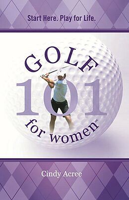E-Book (epub) Golf 101 for Women von Cindy Acree