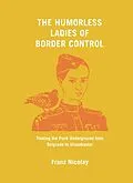 E-Book (epub) The Humorless Ladies of Border Control von Franz Nicolay