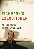 E-Book (epub) Eichmann's Executioner von Astrid Dehe, Achim Engstler