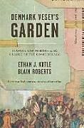 Livre Relié Denmark Veseys Garden de Ethan J. Kytle, Blain Roberts