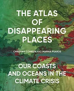 E-Book (epub) The Atlas of Disappearing Places von Christina Conklin, Marina Psaros