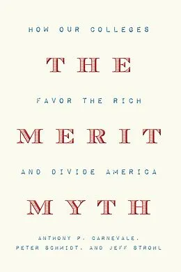 E-Book (epub) The Merit Myth von Anthony P. Carnevale, Peter Schmidt, Jeff Strohl