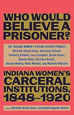 eBook (epub) Who Would Believe a Prisoner? de The Indiana Women's Prison History Project