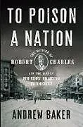 Fester Einband To Poison a Nation von Andrew Baker