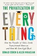 E-Book (epub) The Privatization of Everything von Donald Cohen, Mikaelian Allen