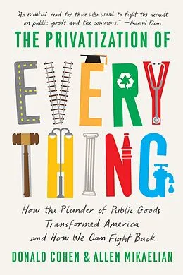 E-Book (epub) The Privatization of Everything von Donald Cohen, Mikaelian Allen