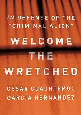 E-Book (epub) Welcome the Wretched von César Cuauhtémoc García Hernández