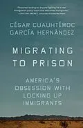 E-Book (epub) Migrating to Prison von César Cuauhtémoc García Hernández