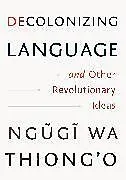 Fester Einband Decolonizing Language and Other Revolutionary Ideas von Ngugi Wa Thiong'o