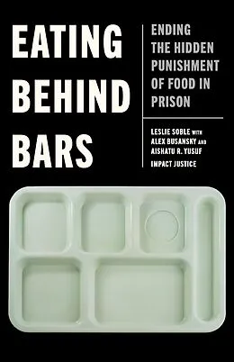E-Book (epub) Eating Behind Bars von Leslie Soble, Alex Busansky, Aishatu R. Yusuf