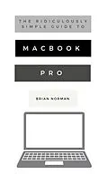 E-Book (epub) The Ridiculously Simple Guide to MacBook Pro With Touch Bar von Brian Norman
