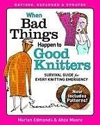 Couverture cartonnée When Bad Things Happen to Good Knitters de Marion Edmonds, Ahza Moore