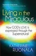 Kartonierter Einband Living in the Miraculous von Katherine Ruonala