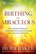 E-Book (epub) Birthing the Miraculous von Heidi Baker