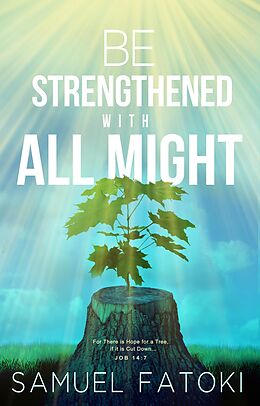 eBook (epub) Be Strengthened With All Might de Samuel Fatoki