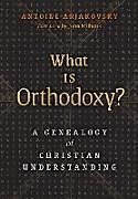 Livre Relié What is Orthodoxy? de Antoine Arjakovsky