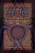 Kartonierter Einband Love and Truth von Jean Borella